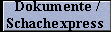 zu den Dokumenten und zum Schachexpress